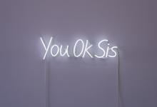 Kate Just, You Okay Sis, 2018<br/>Neon sign, 20 x 75 cm, photograph by Simon Strong